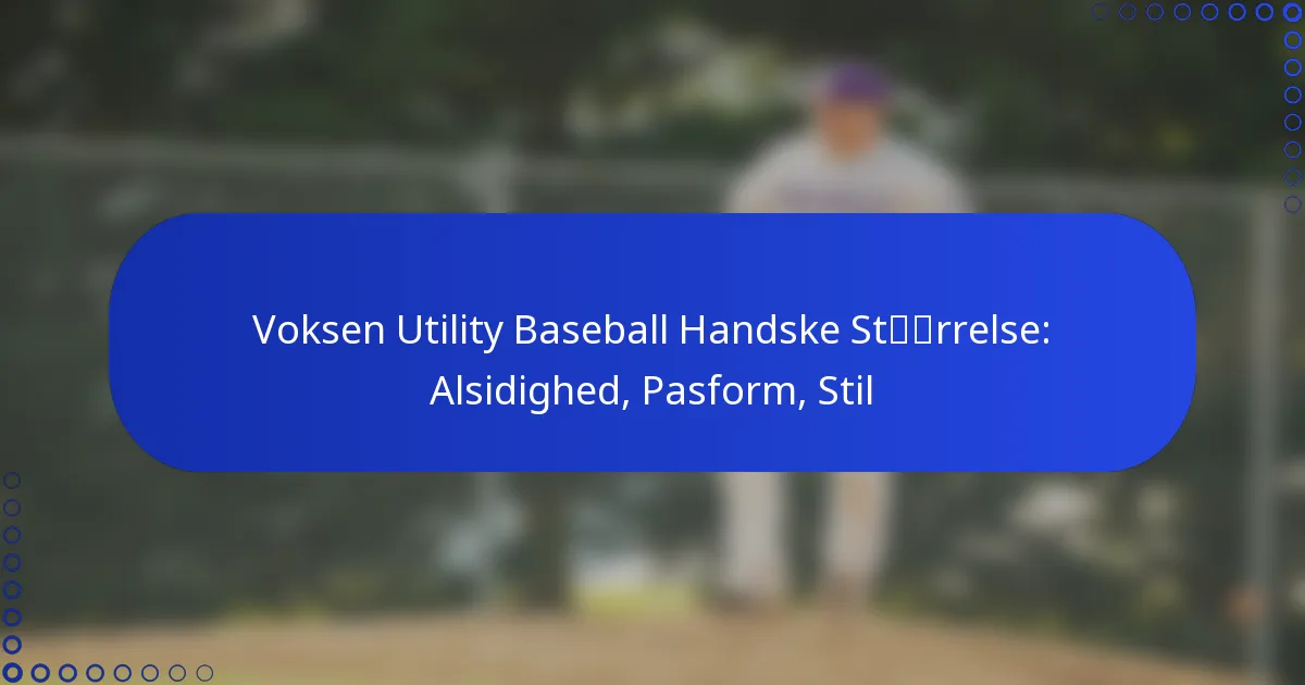 Voksen Utility Baseball Handske Størrelse: Alsidighed, Pasform, Stil