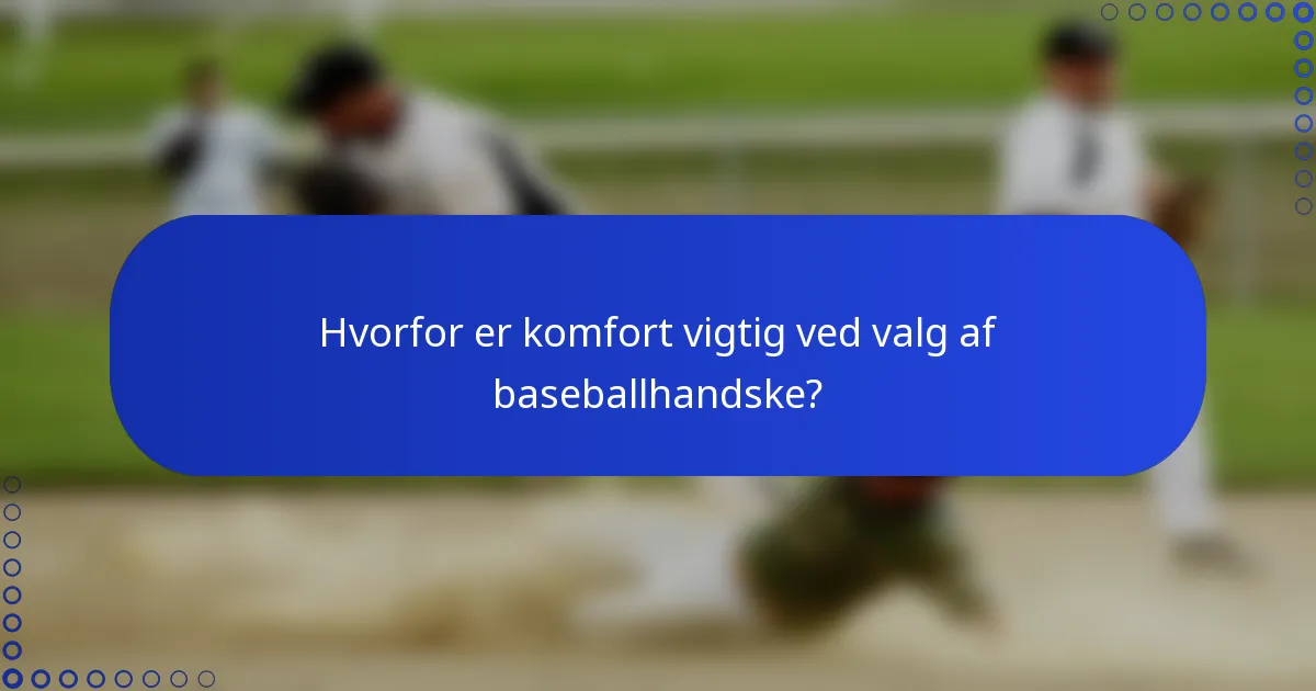 Hvorfor er komfort vigtig ved valg af baseballhandske?